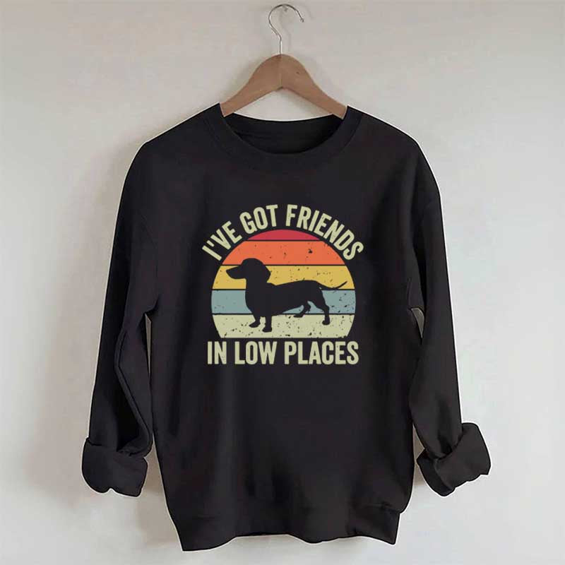 I've Got Friends In Low Places Dachshund Sweatshirt