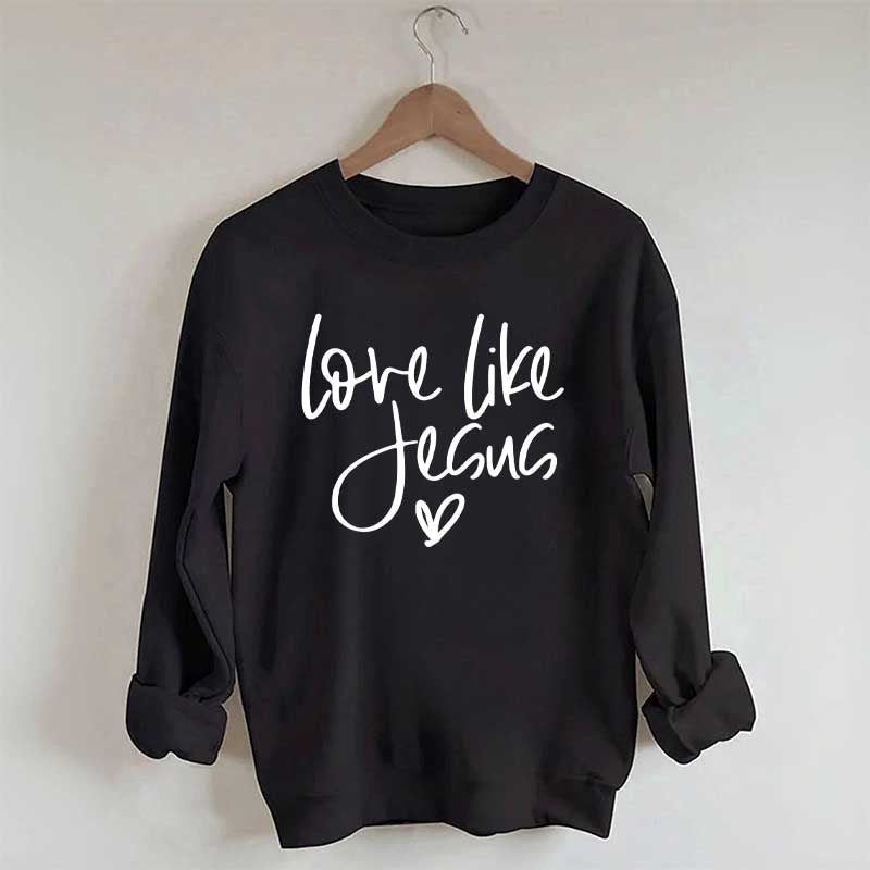 Love Like Jesus Sweatshirt