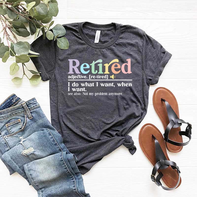 Retired Definition I Do What I Want T-Shirt