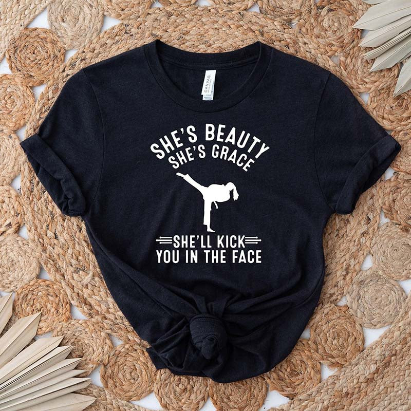 She's Beauty She's Grace She'll Kick You In The Face T-Shirt