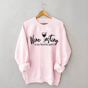Wine Tasting Is My Favorite Sport Cute Sweatshirt