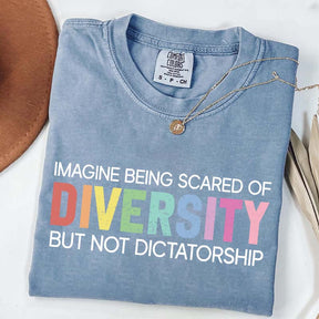 Imagine Being Scared Of Diversity T-Shirt
