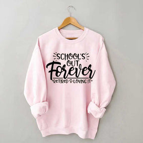 School's Out Forever Teacher Retirement Sweatshirt