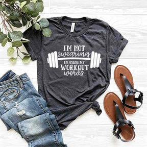 I'm Not Swearing I'm Using My Workout Words T-Shirt