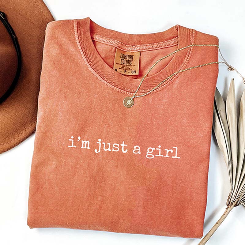 I'm Just a Girl T-Shirt