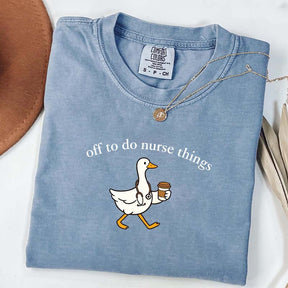 Off To Do Nurse Things Goose T-shirt