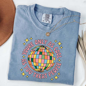 You're Only As Cool As You Treat People Affirmation T-Shirt