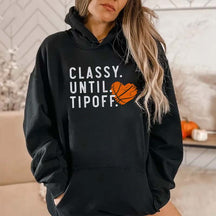 Classy Until Tipoff Hoodie