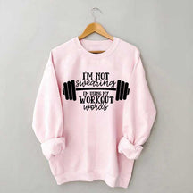 I'm Not Swearing I'm Using My Workout Words Sweatshirt