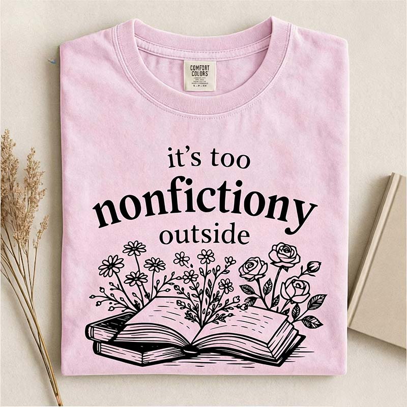 It's Too Nonfictiony Outside Reader T-Shirt
