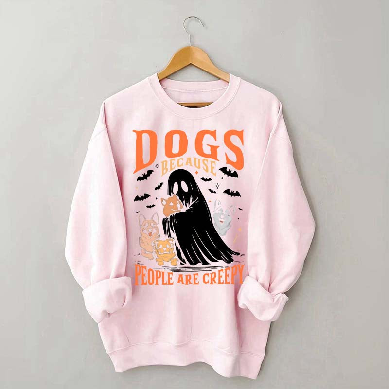 Funny Dogs Because People Are Creepy Sweatshirt