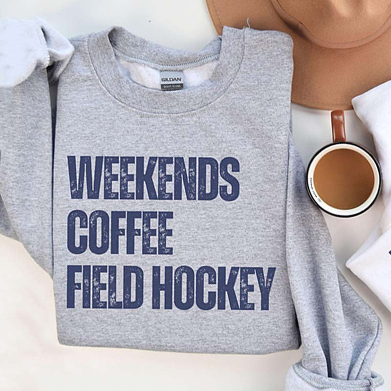 Weekends Coffee Field Hockey Sweatshirt