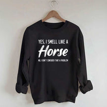 Yes I Smell Like A Horse Rider Sweatshirt