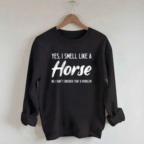Yes I Smell Like A Horse Rider Sweatshirt
