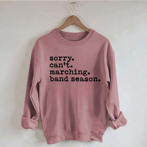 Sorry Can't Marching Band Season Sweatshirt
