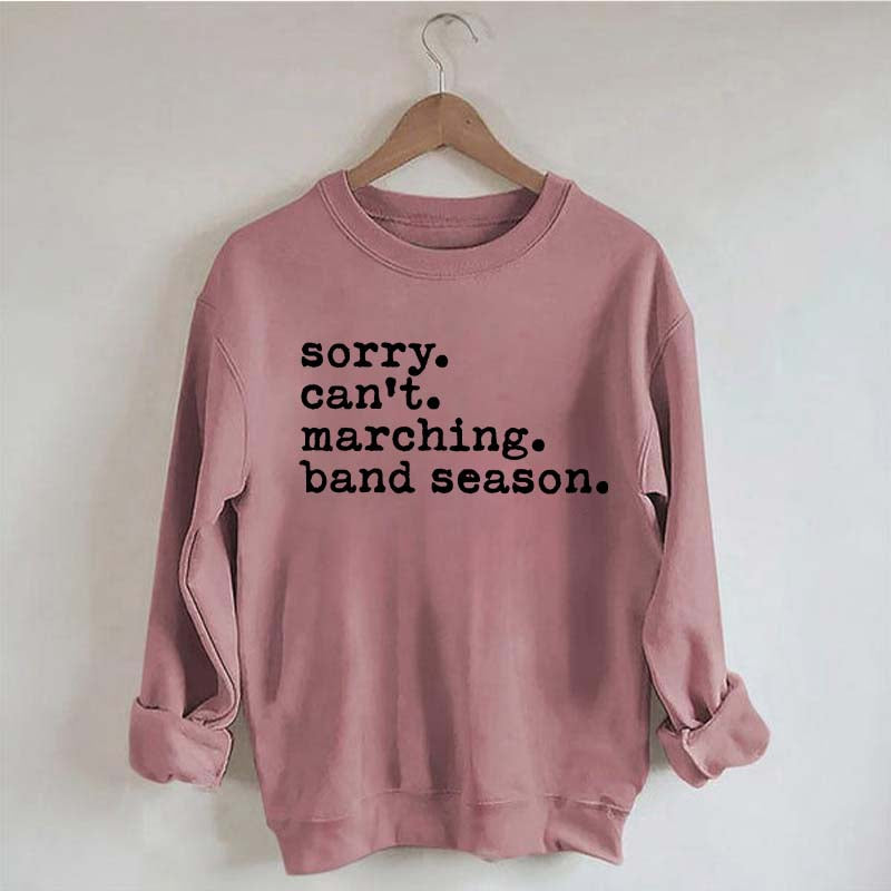 Sorry Can't Marching Band Season Sweatshirt