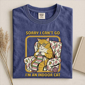 Sorry I Can't Go I'm an Indoor Cat T-Shirt