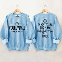 I'm Not Yelling This Is My Voice Volleyball Mom Sweatshirt