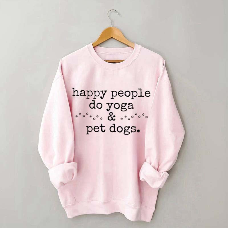 Happy People Do Yoga & Pet Dogs Sweatshirt