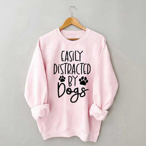 Easily Distracted By Dogs Sweatshirt