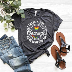 It Takes A Lot Of Courage To Be Who You Are Pride T-Shirt