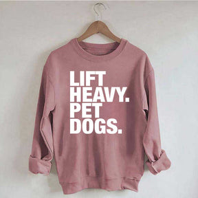 Lift Heavy Pet Dogs Sweatshirt