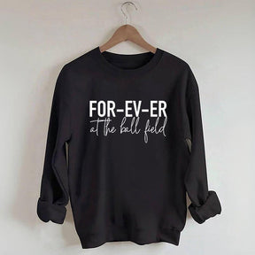 Forever at the Ball Field Sweatshirt