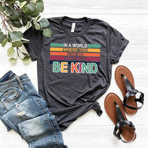Retro In A World Where You Can Be Anything Be Kind T-Shirt