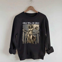 Girls Will Be Girls Sweatshirt
