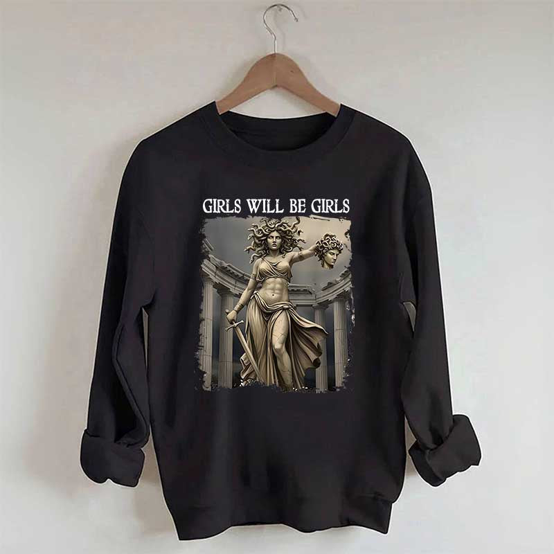 Girls Will Be Girls Sweatshirt