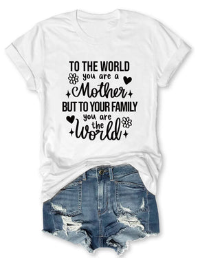 You Are The World Mom Life T-shirt