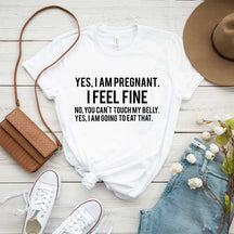 Yes I Am Pregnant I Feel Fine T-Shirt