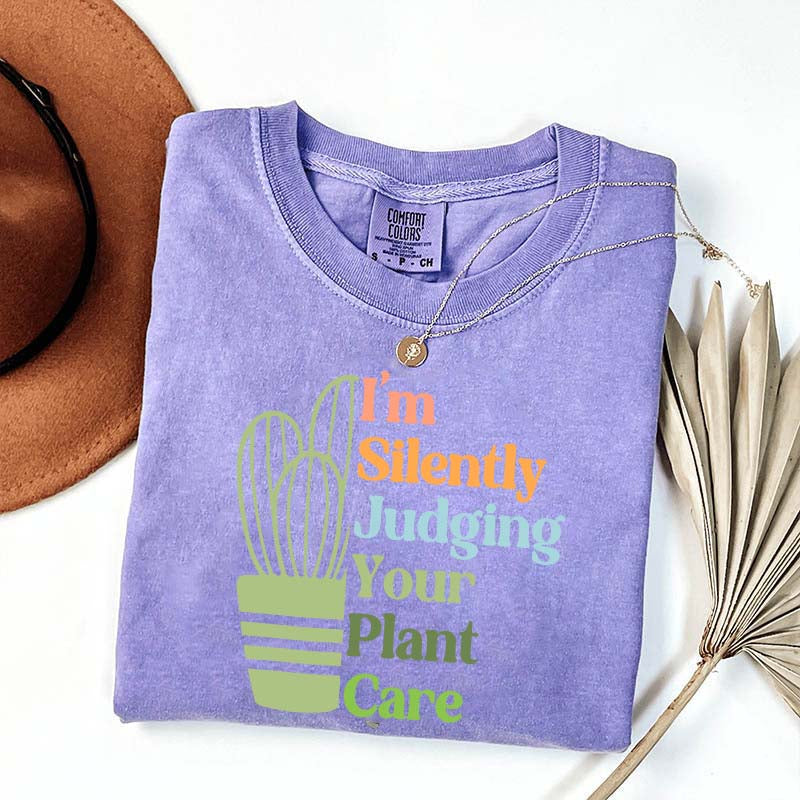 I'm Silently Judging Your Plant Care T-Shirt