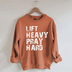 Lift Heavy Pray Hard Sweatshirt