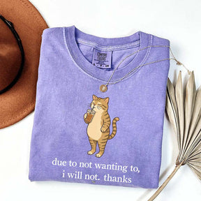 Due To Not Wanting To I Will Not Thanks Coffee T-Shirt