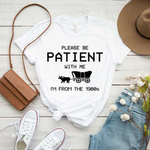 Gaming Please Be Patient With Me I'm From The 1900s Meme T-Shirt