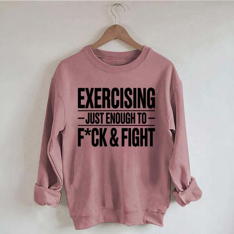 Exercising Just Enough Funny Gym Sweatshirt