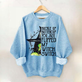 Buckle Up Buttercup You Just Flipped My Witch Switch Sweatshirt