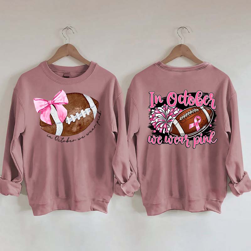 In October We Wear Pink Football Sweatshirt