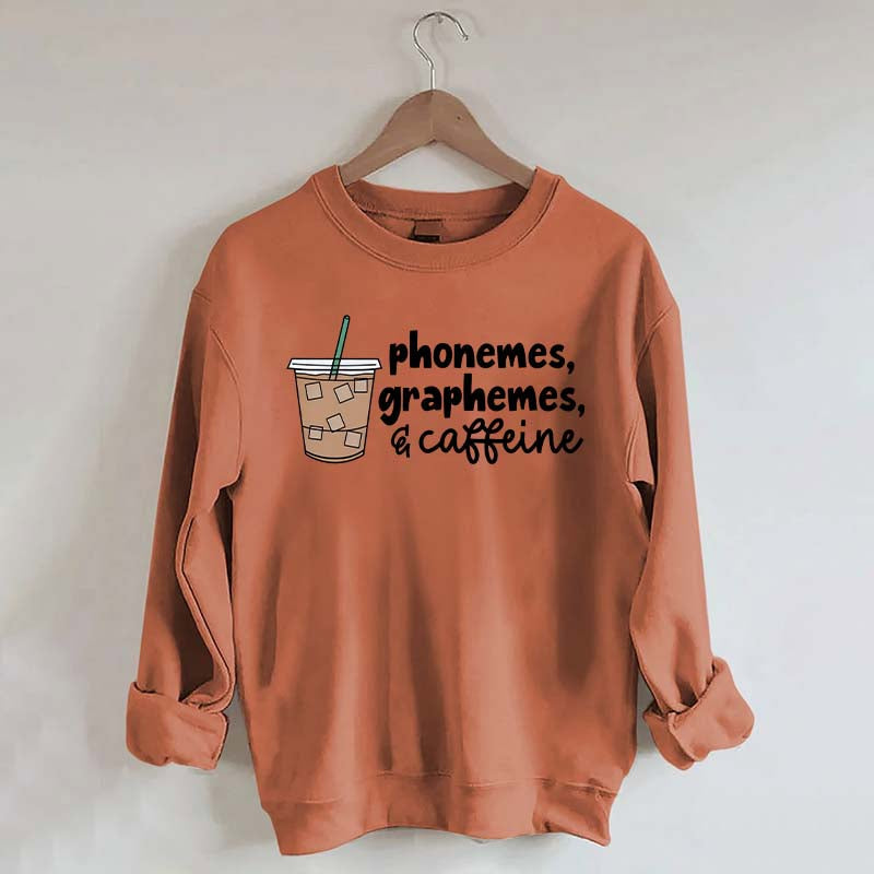 Phonemes Graphemes And Caffeine Sweatshirt