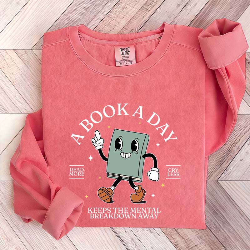 A Book A Day Keeps Mental Breakdown Away Sweatshirt