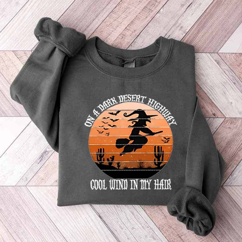 On A Dark Desert Highway Cool Wind In My Hair Halloween Sweatshirt