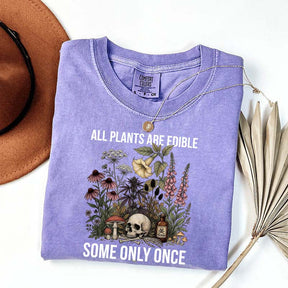Cute All Plants Are Edible Some Only Once T-Shirt