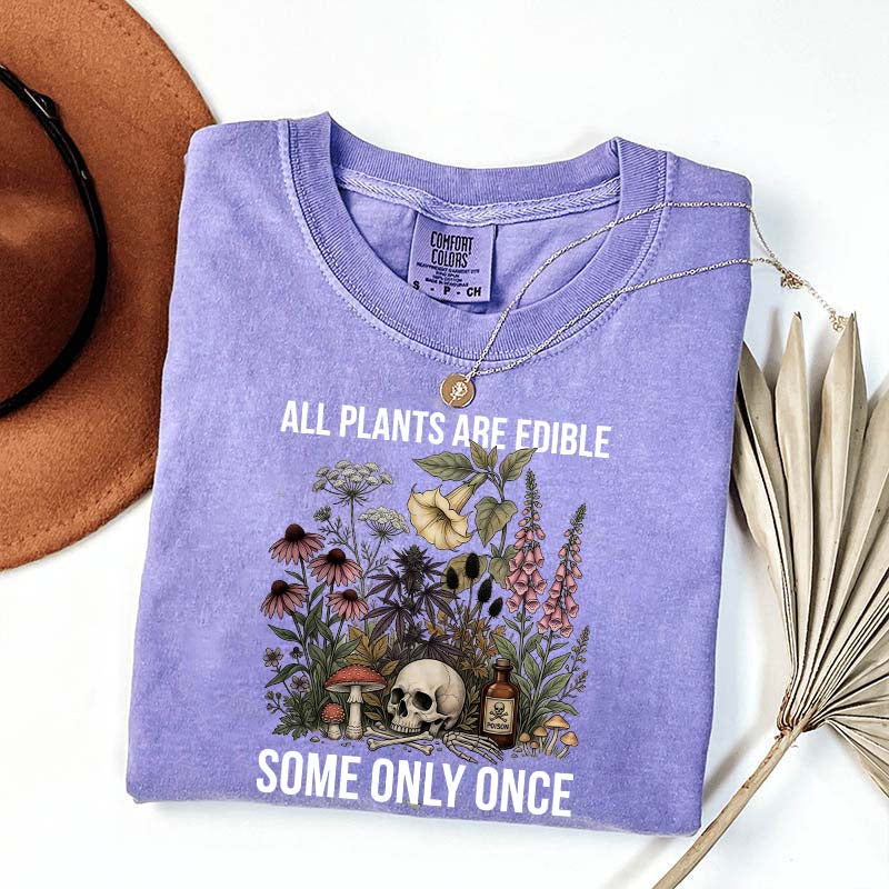 Cute All Plants Are Edible Some Only Once T-Shirt