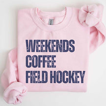 Weekends Coffee Field Hockey Sweatshirt