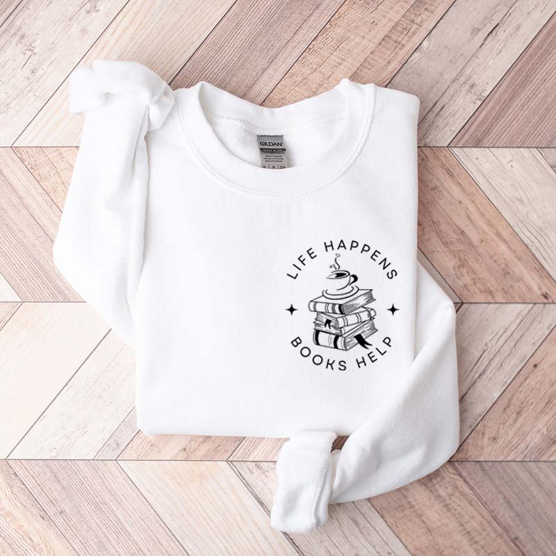 Life Happens Books Help Librarian Sweatshirt