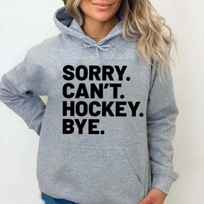Sorry Can't Hockey Bye Hoodie