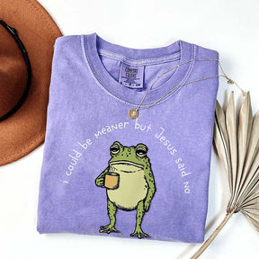 I Could Be Meaner But Jesus Said No Funny Religous T-Shirt