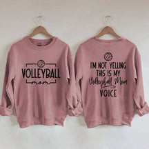 I'm Not Yelling This Is My Voice Volleyball Mom Sweatshirt