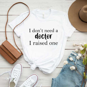 I Raised a Doctor T-Shirt